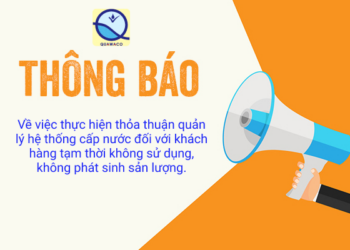 Thông báo: Về việc thực hiện thỏa thuận quản lý hệ thống cấp nước đối với khách hàng tạm thời không sử dụng, không phát sinh sản lượng.