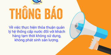 Thông báo: Về việc thực hiện thỏa thuận quản lý hệ thống cấp nước đối với khách hàng tạm thời không sử dụng, không phát sinh sản lượng.